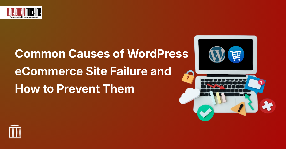 eCommerce site failure causes and prevention tips shown on a WordPress blog banner with icons for security, backups and performance